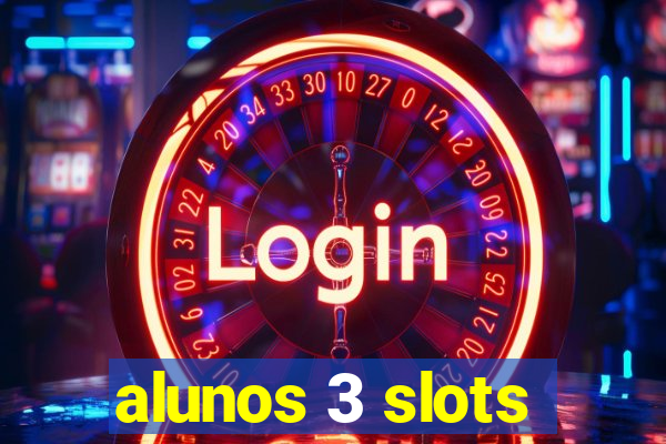 alunos 3 slots